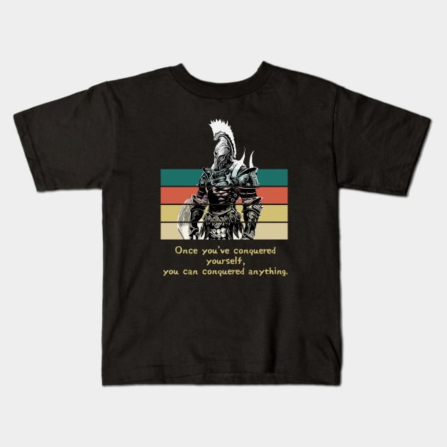 Warriors Quotes VIII: "Once you've conquered yourself, you can conquered anything" Kids T-Shirt by NoMans